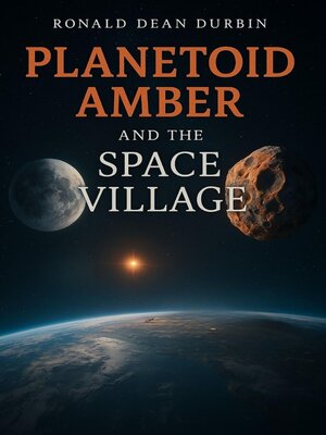 cover image of PLANETOID AMBER AND THE SPACE VILLAGE